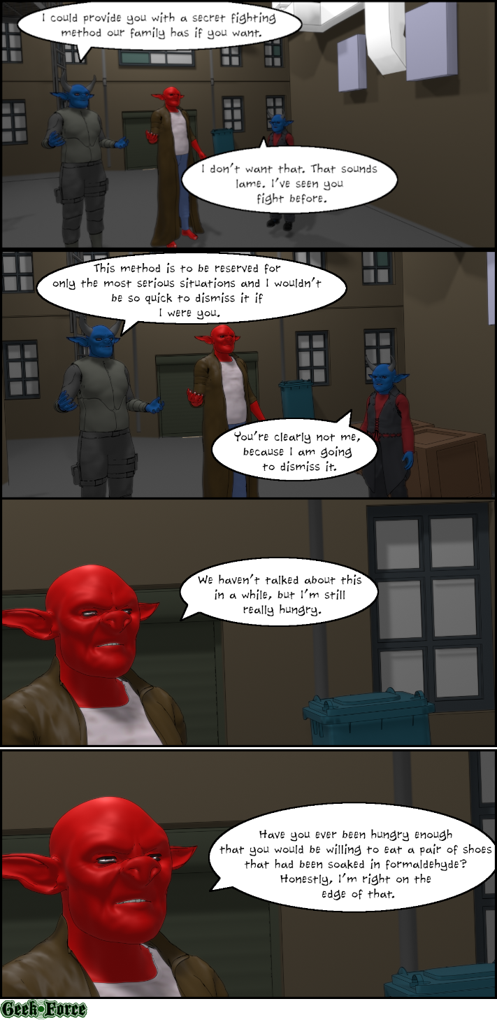 If this comic is not showing, please, email Redphantom at redphantom@geekforcehq.com,
and he will fix it ASAP.